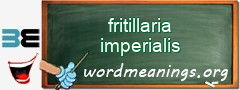 WordMeaning blackboard for fritillaria imperialis